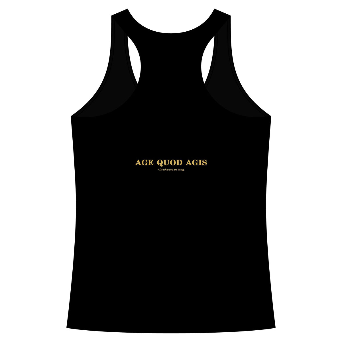 Back of black women's racerback tank with Age Quod Agis in gold