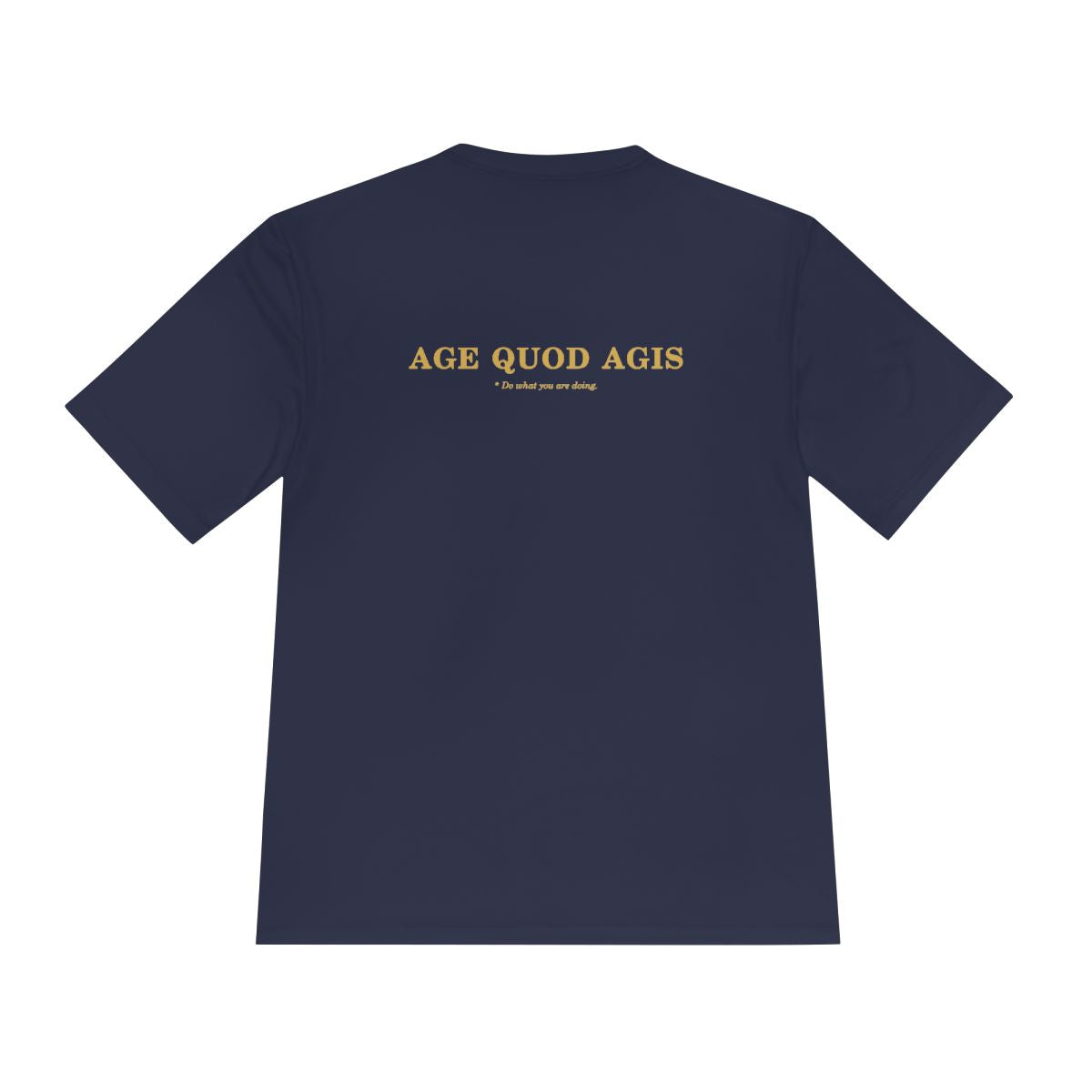 Back of true navy performance tee with Age Quod Agis in gold